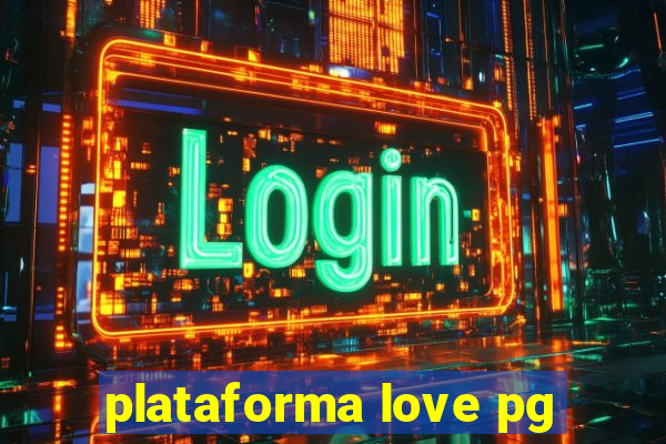 plataforma love pg